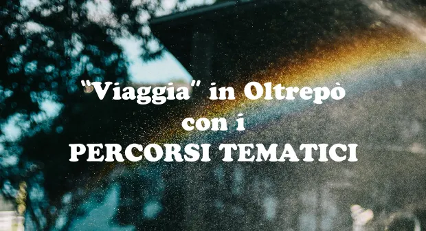 Travel in Oltrepò with thematic itineraries